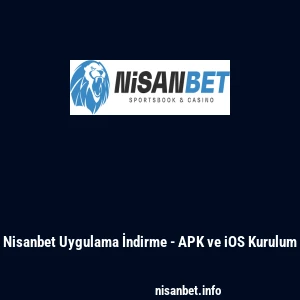 Nisanbet Uygulama İndirme - APK ve iOS Kurulum